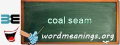 WordMeaning blackboard for coal seam